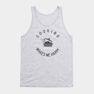 Cooking makes me happy! Tank Top
